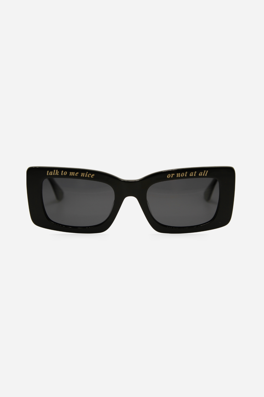 Talk To Me Nice or Not At All Sunglasses